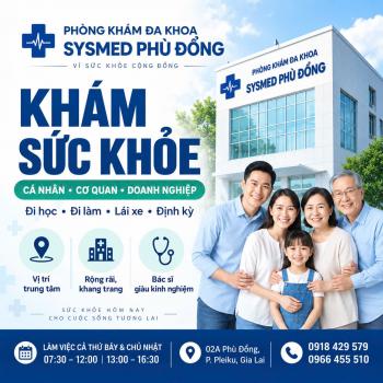 Khám Sức Khỏe Tại Gia Lai – Phòng Khám Đa Khoa Sysmed Phù Đổng: Đồng Hành Cùng Cá Nhân Và Doanh Nghiệp